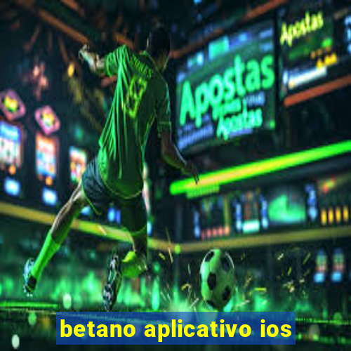 betano aplicativo ios